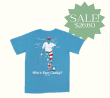 Load image into Gallery viewer, Who's Your Caddy Tee