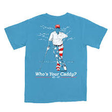Load image into Gallery viewer, Who's Your Caddy Tee